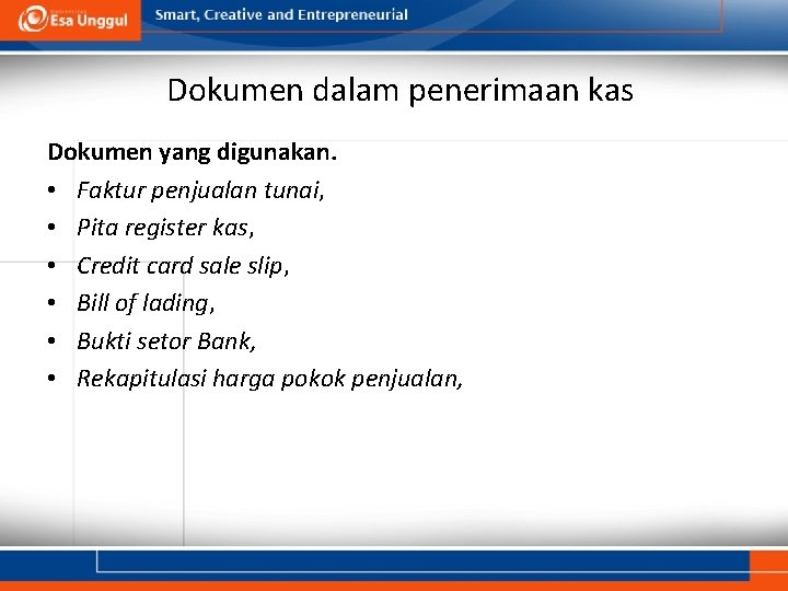 Dokumen dalam penerimaan kas Dokumen yang digunakan. • Faktur penjualan tunai, • Pita register