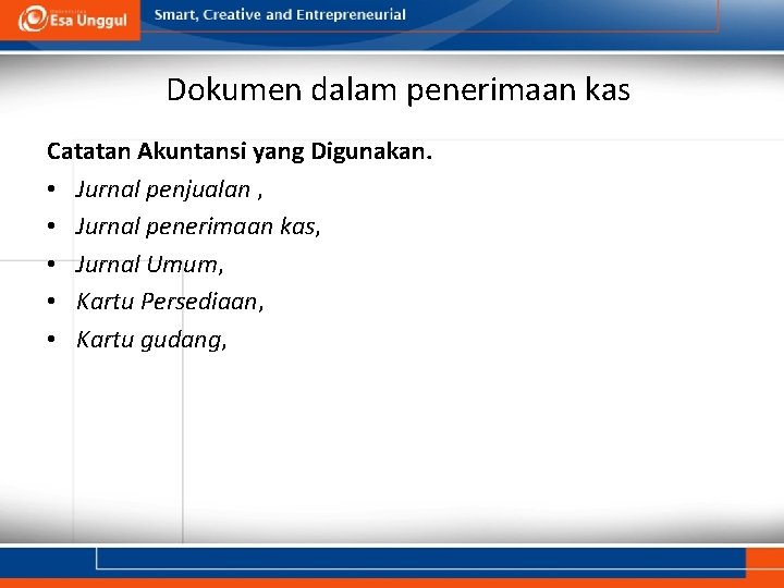 Dokumen dalam penerimaan kas Catatan Akuntansi yang Digunakan. • Jurnal penjualan , • Jurnal