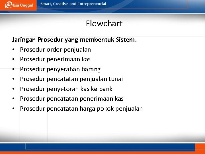 Flowchart Jaringan Prosedur yang membentuk Sistem. • Prosedur order penjualan • Prosedur penerimaan kas