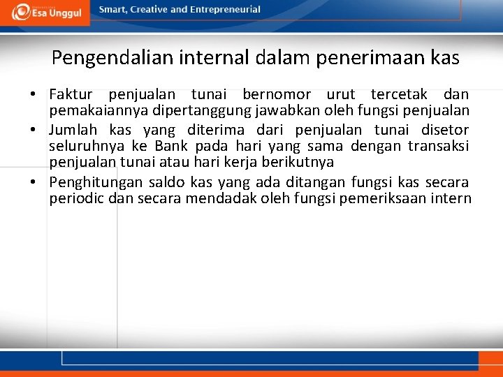 Pengendalian internal dalam penerimaan kas • Faktur penjualan tunai bernomor urut tercetak dan pemakaiannya