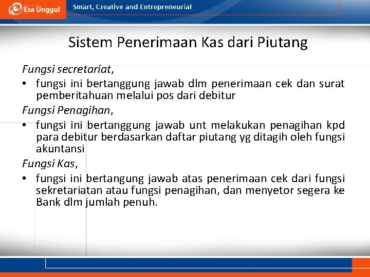 Sistem Penerimaan Kas dari Piutang Fungsi secretariat, • fungsi ini bertanggung jawab dlm penerimaan