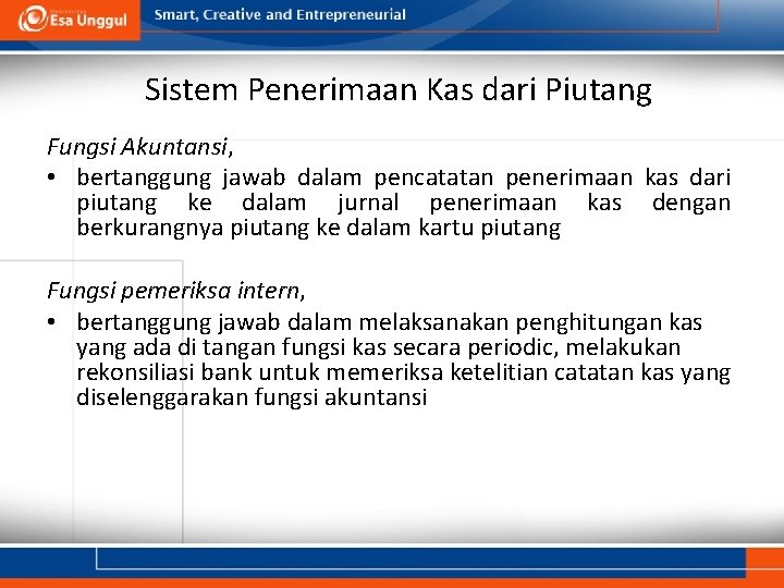 Sistem Penerimaan Kas dari Piutang Fungsi Akuntansi, • bertanggung jawab dalam pencatatan penerimaan kas