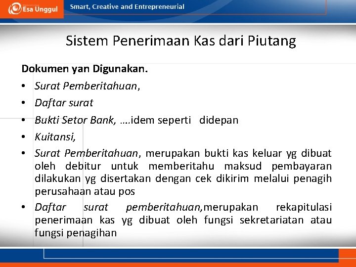 Sistem Penerimaan Kas dari Piutang Dokumen yan Digunakan. • Surat Pemberitahuan, • Daftar surat