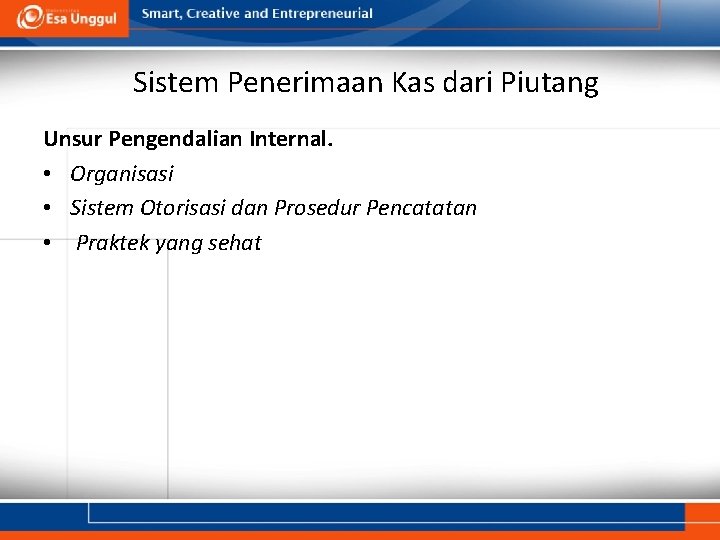 Sistem Penerimaan Kas dari Piutang Unsur Pengendalian Internal. • Organisasi • Sistem Otorisasi dan