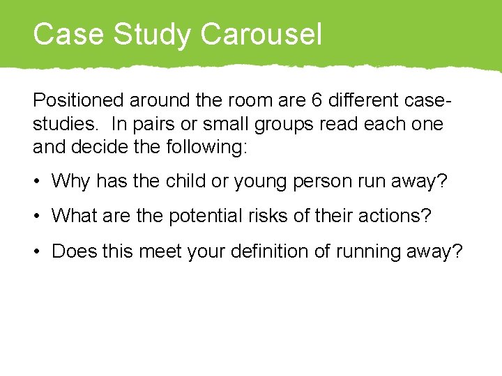 Case Study Carousel Positioned around the room are 6 different casestudies. In pairs or