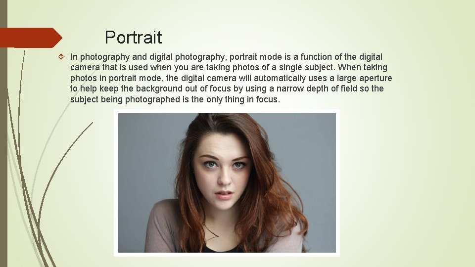 Portrait In photography and digital photography, portrait mode is a function of the digital