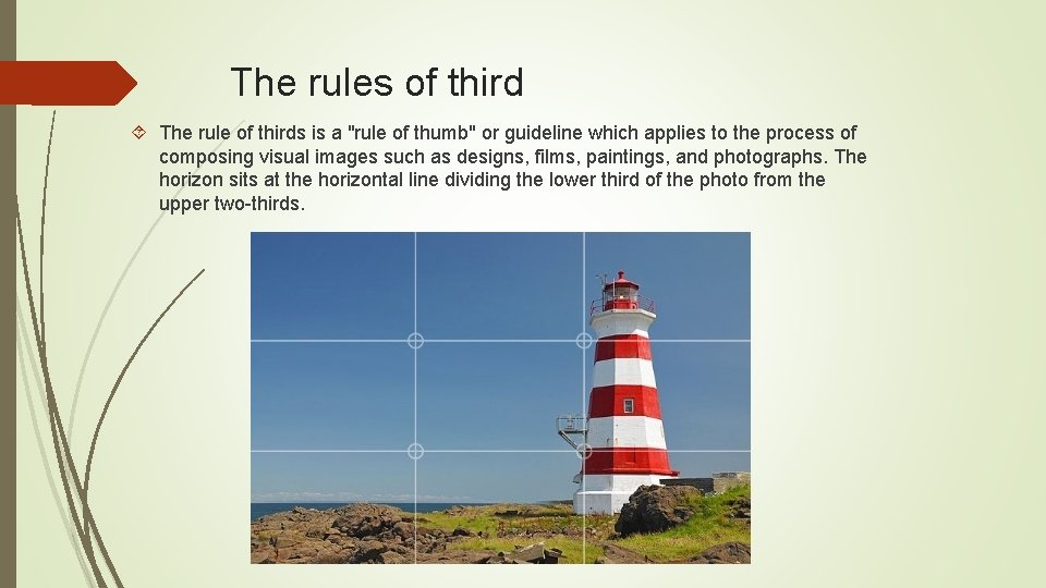 The rules of third The rule of thirds is a "rule of thumb" or