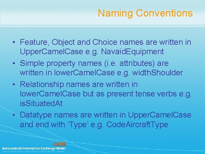 Naming Conventions • Feature, Object and Choice names are written in Upper. Camel. Case Naming Conventions • Feature, Object and Choice names are written in Upper. Camel. Case
