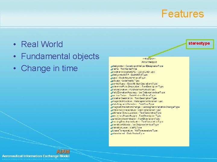 Features • Real World • Fundamental objects • Change in time stereotype Features • Real World • Fundamental objects • Change in time stereotype