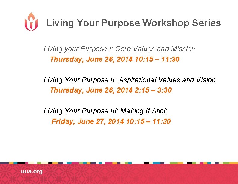 Living Your Purpose Workshop Series Living your Purpose I: Core Values and Mission Thursday,