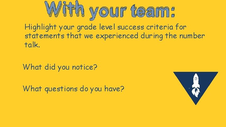 With your team: Highlight your grade level success criteria for statements that we experienced