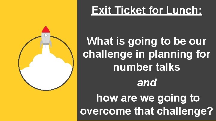 Exit Ticket for Lunch: What is going to be our challenge in planning for