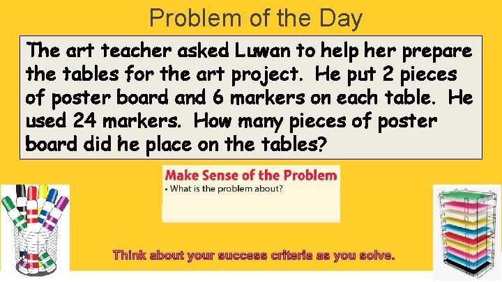 Problem of the Day The art teacher asked Luwan to help her prepare the