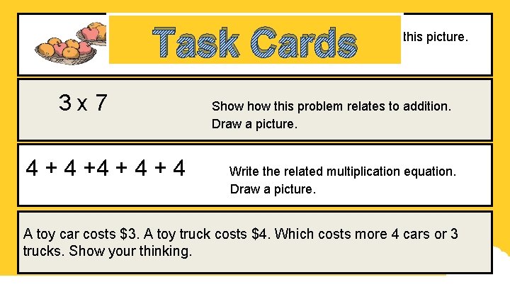 Task Cards Create a story problem to go with this picture. Record an equation