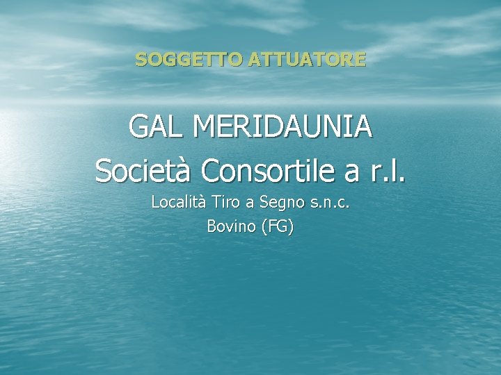 SOGGETTO ATTUATORE GAL MERIDAUNIA Società Consortile a r. l. Località Tiro a Segno s.