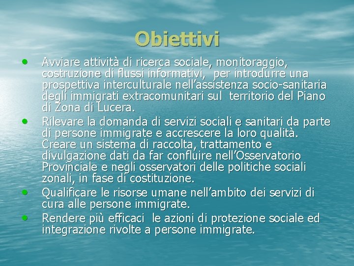 Obiettivi • Avviare attività di ricerca sociale, monitoraggio, • • • costruzione di flussi