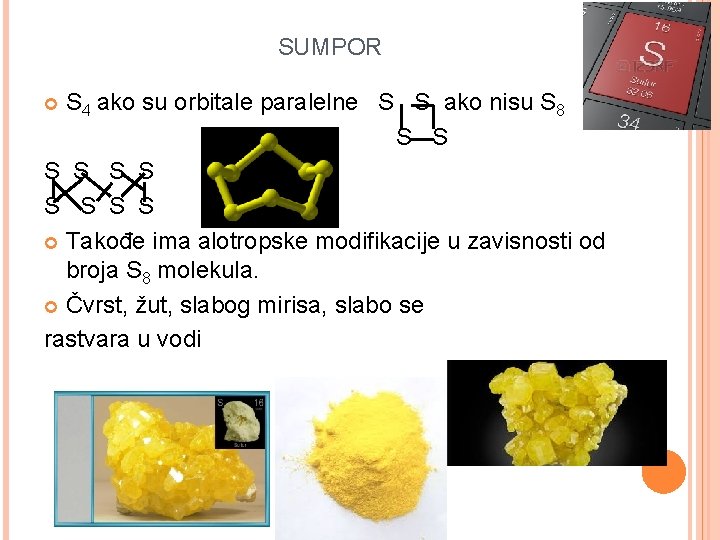 SUMPOR S 4 ako su orbitale paralelne S S, ako nisu S 8 S