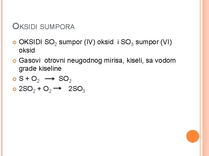 OKSIDI SUMPORA OKSIDI SO 2 sumpor (IV) oksid i SO 3 sumpor (VI) oksid
