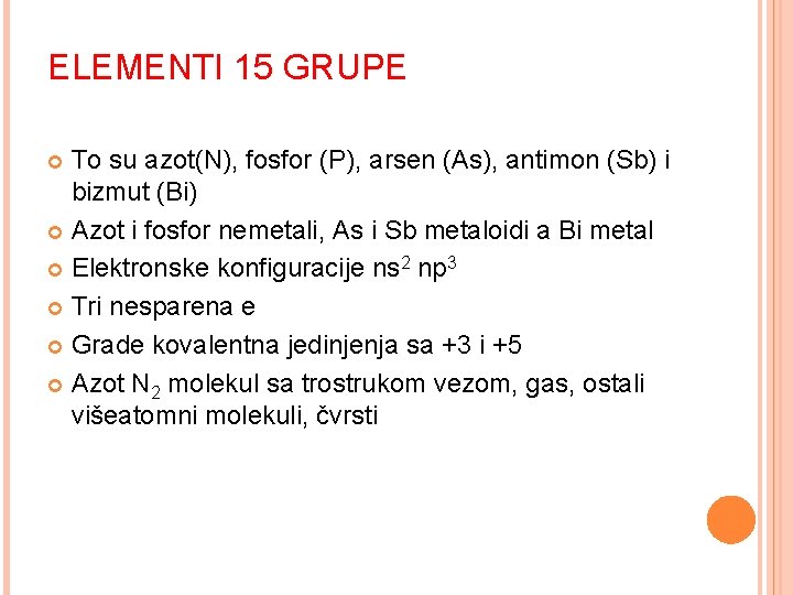 ELEMENTI 15 GRUPE To su azot(N), fosfor (P), arsen (As), antimon (Sb) i bizmut