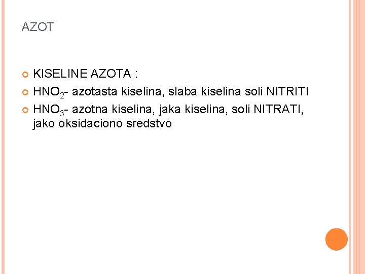 AZOT KISELINE AZOTA : HNO 2 - azotasta kiselina, slaba kiselina soli NITRITI HNO