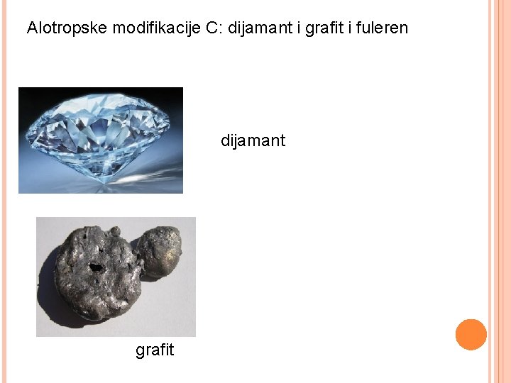 Alotropske modifikacije C: dijamant i grafit i fuleren dijamant grafit 