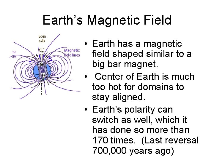 Earth’s Magnetic Field • Earth has a magnetic field shaped similar to a big Earth’s Magnetic Field • Earth has a magnetic field shaped similar to a big