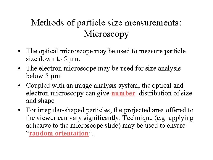 Methods of particle size measurements: Microscopy • The optical microscope may be used to