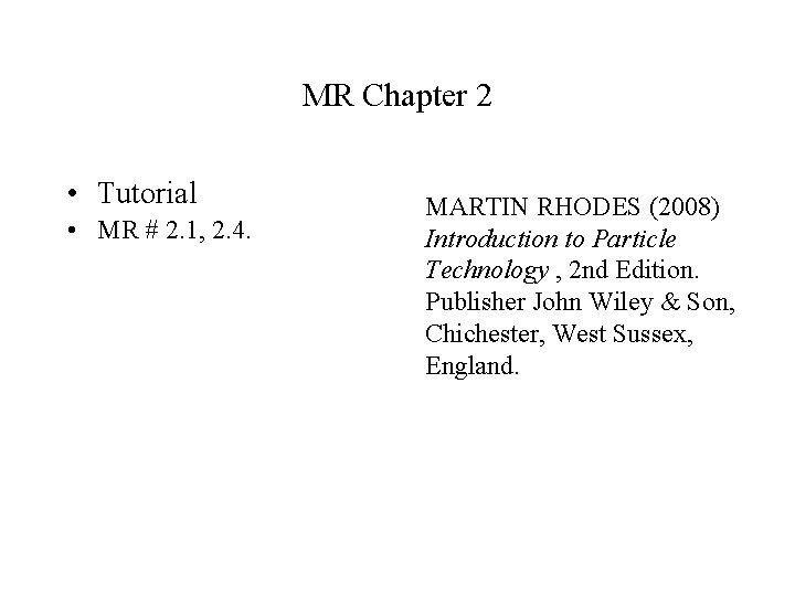 MR Chapter 2 • Tutorial • MR # 2. 1, 2. 4. MARTIN RHODES