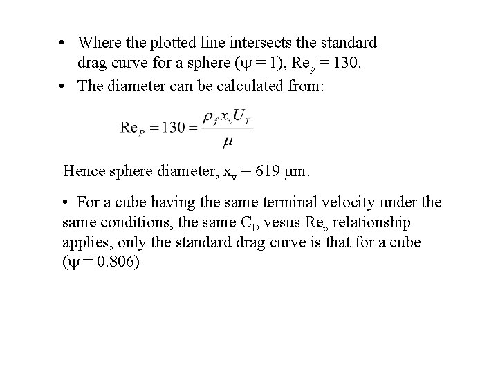  • Where the plotted line intersects the standard drag curve for a sphere