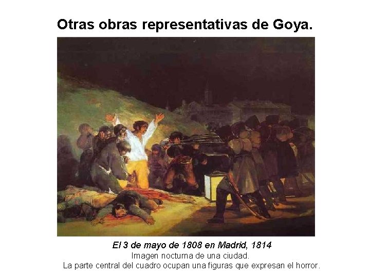 Otras obras representativas de Goya. El 3 de mayo de 1808 en Madrid, 1814