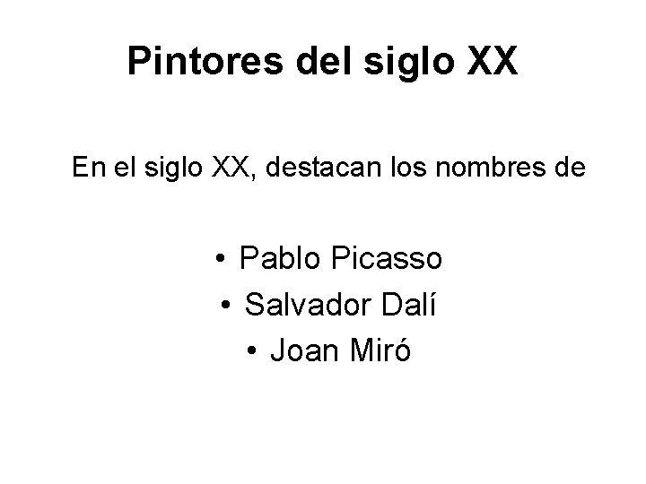 Pintores del siglo XX En el siglo XX, destacan los nombres de • Pablo