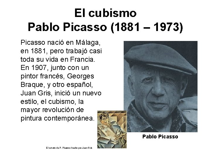 El cubismo Pablo Picasso (1881 – 1973) Picasso nació en Málaga, en 1881, pero