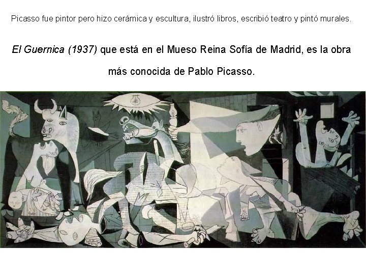 Picasso fue pintor pero hizo cerámica y escultura, ilustró libros, escribió teatro y pintó