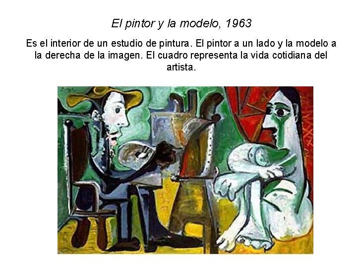 El pintor y la modelo, 1963 Es el interior de un estudio de pintura.