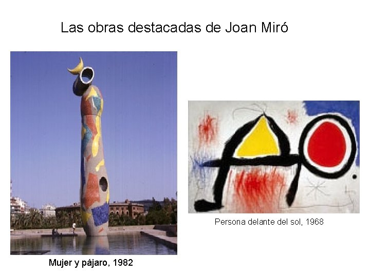 Las obras destacadas de Joan Miró Persona delante del sol, 1968 Mujer y pájaro,