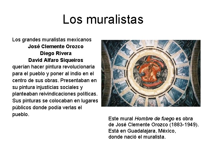 Los muralistas Los grandes muralistas mexicanos José Clemente Orozco Diego Rivera David Alfaro Siqueiros