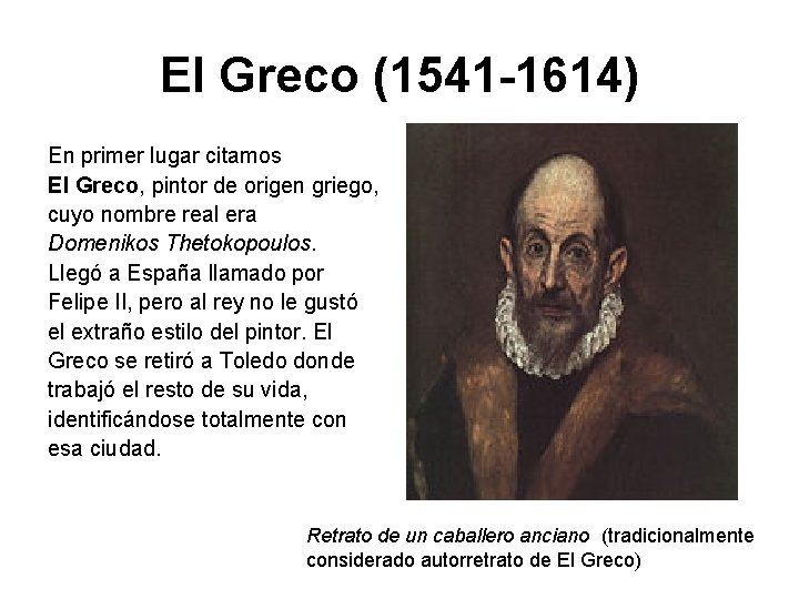 El Greco (1541 -1614) En primer lugar citamos El Greco, pintor de origen griego,