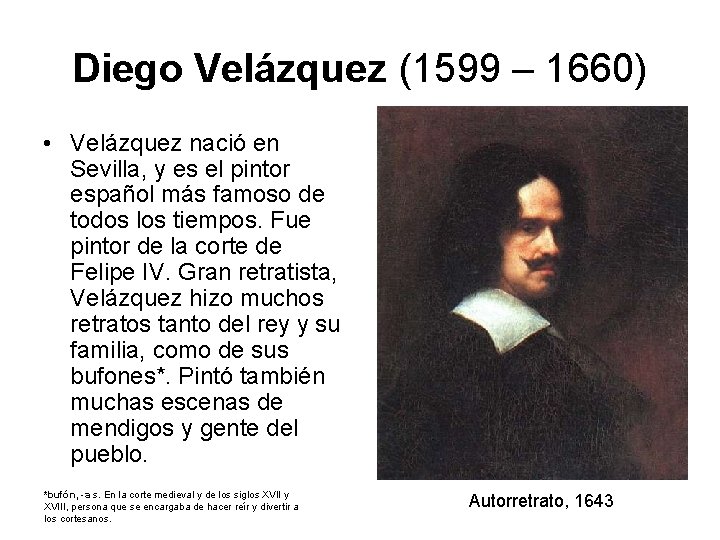 Diego Velázquez (1599 – 1660) • Velázquez nació en Sevilla, y es el pintor