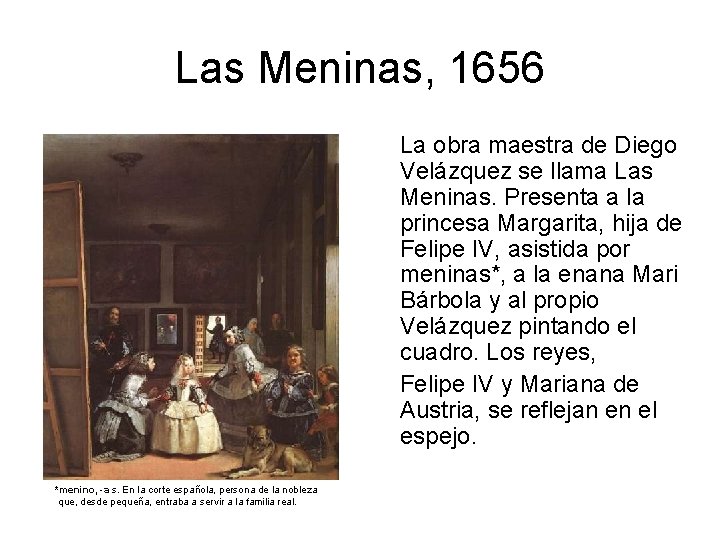 Las Meninas, 1656 La obra maestra de Diego Velázquez se llama Las Meninas. Presenta