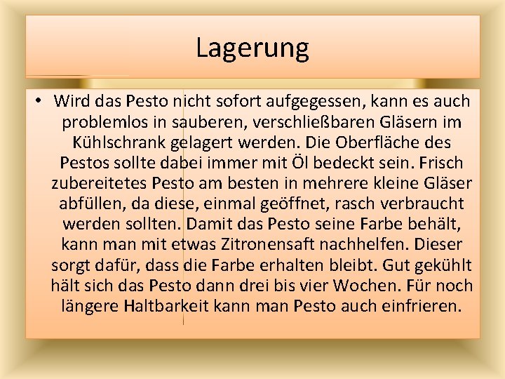 Lagerung • Wird das Pesto nicht sofort aufgegessen, kann es auch problemlos in sauberen,