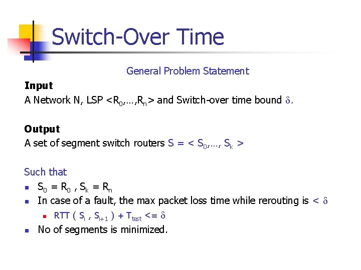 Switch-Over Time General Problem Statement Input A Network N, LSP <R 0, …, Rn>