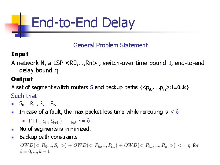 End-to-End Delay General Problem Statement Input A network N, a LSP <R 0, …,