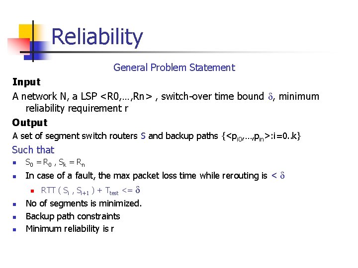 Reliability General Problem Statement Input A network N, a LSP <R 0, …, Rn>