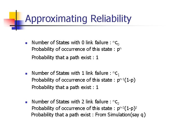 Approximating Reliability n Number of States with 0 link failure : nc 0 Probability