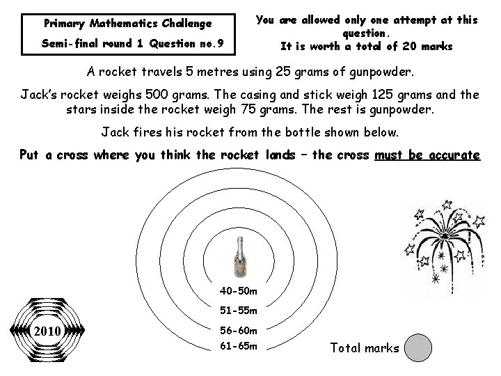 Primary Mathematics Challenge Semi-final round 1 Question no. 9 You are allowed only one