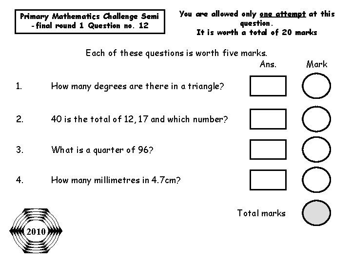 Primary Mathematics Challenge Semi -final round 1 Question no. 12 You are allowed only