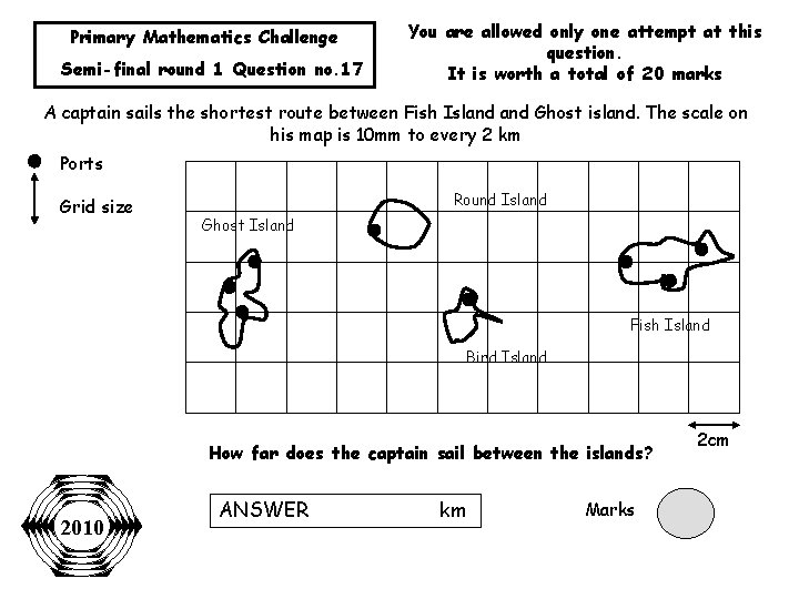 Primary Mathematics Challenge Semi-final round 1 Question no. 17 You are allowed only one