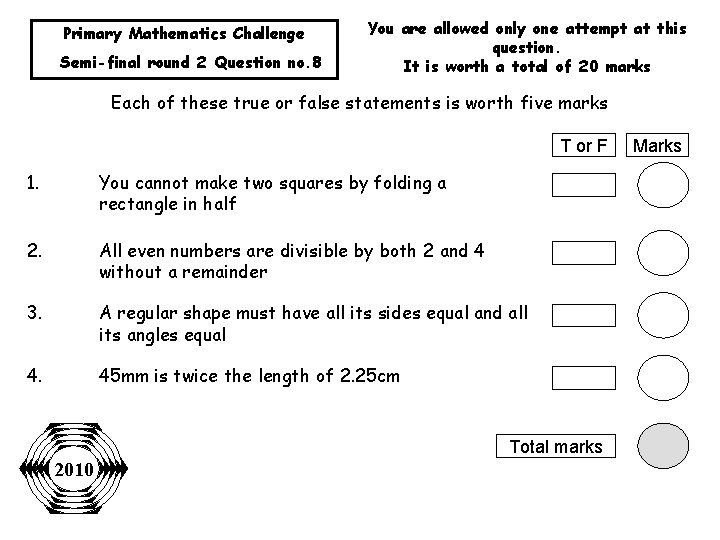 Primary Mathematics Challenge Semi-final round 2 Question no. 8 You are allowed only one
