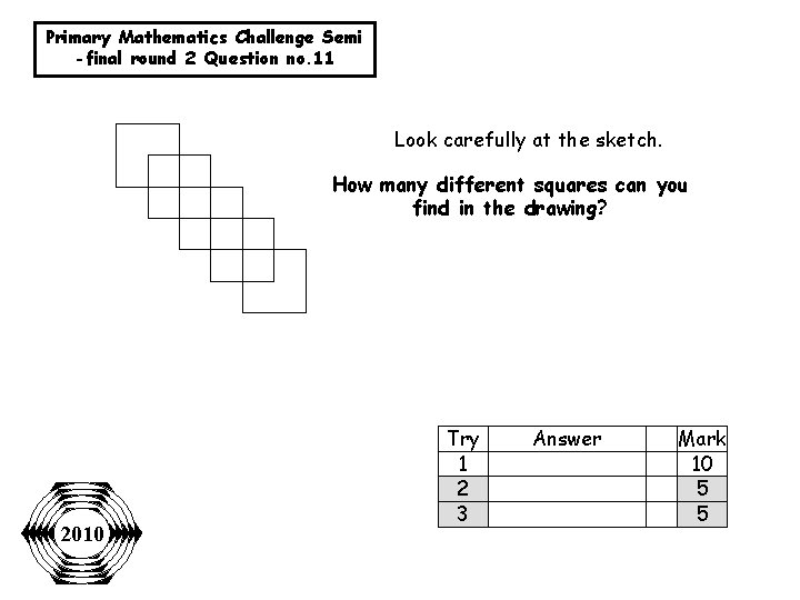 Primary Mathematics Challenge Semi -final round 2 Question no. 11 Look carefully at the