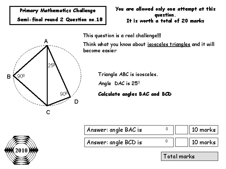 Primary Mathematics Challenge Semi-final round 2 Question no. 18 You are allowed only one